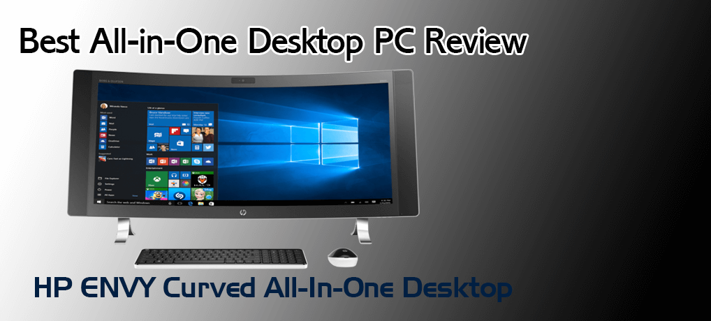 HP ENVY Curved All-In-One Desktop 34-a150 – Best Review