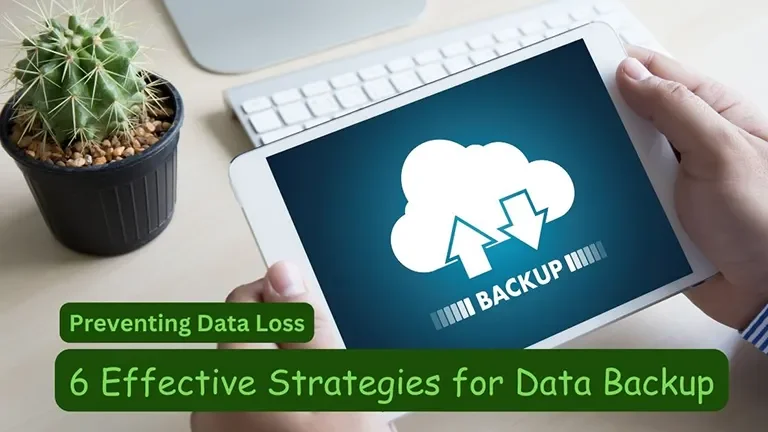 Preventing Data Loss: 6 Effective Strategies for Data Backup