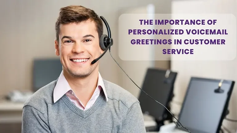 The Importance of Personalized Voicemail Greetings in Customer Service