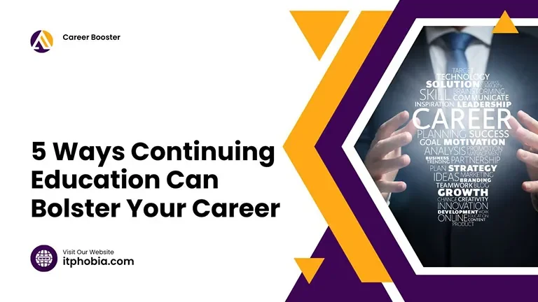 5 Ways Continuing Education Can Bolster Your Career