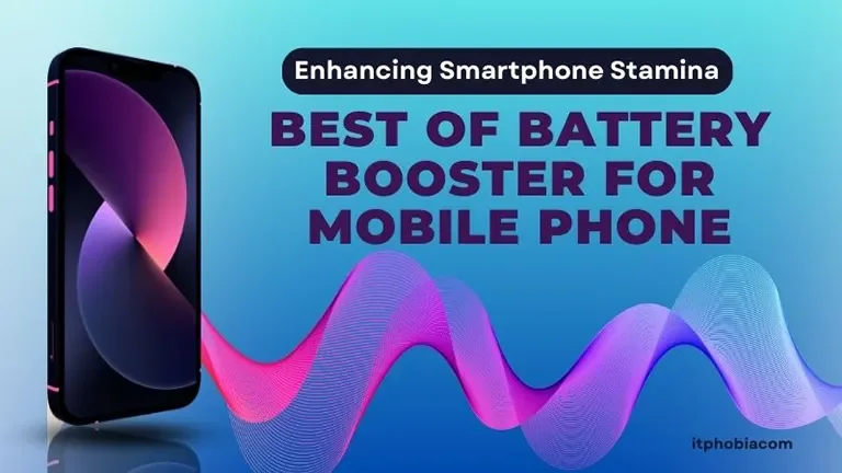 Enhancing Smartphone Stamina: Best of Battery Booster for Mobile Phone