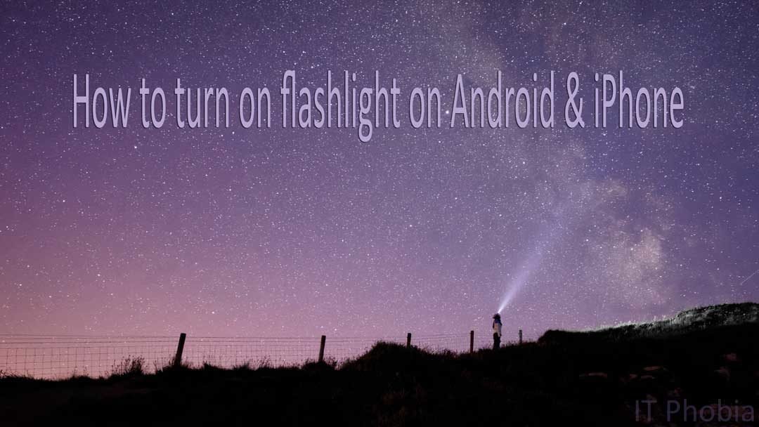 How to turn on flashlight on Android & iPhone – The Definitive Guide