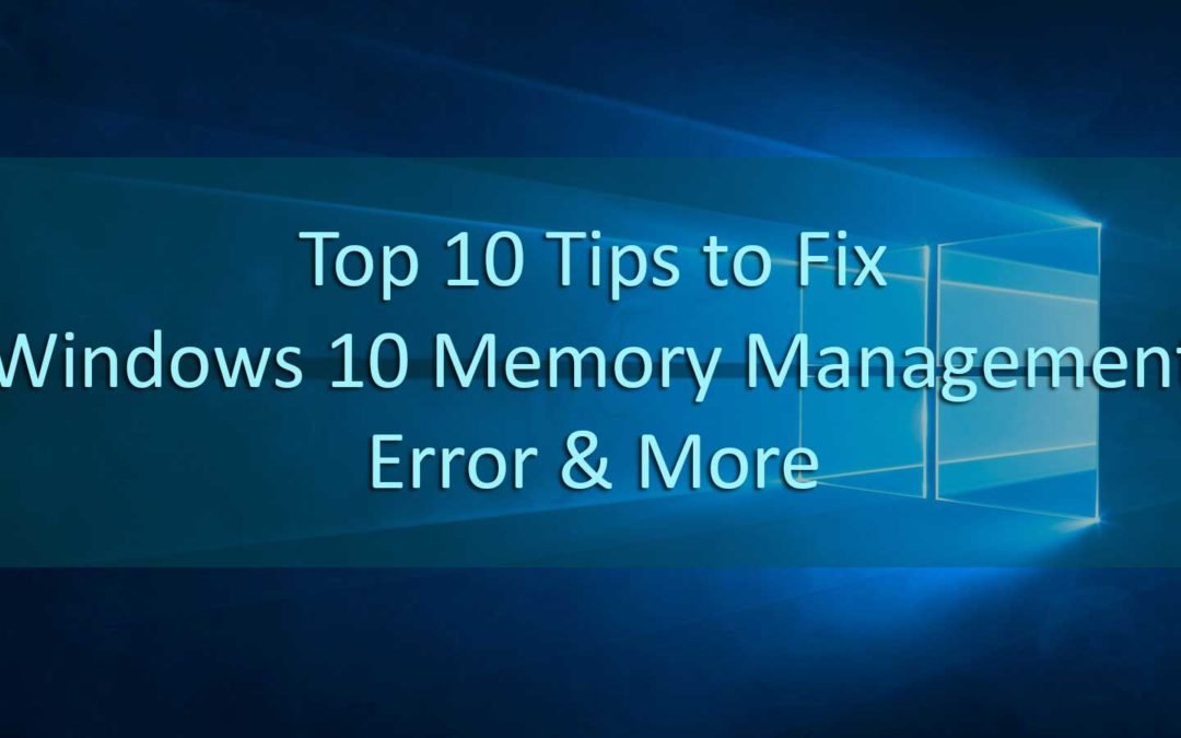 10 Tips tо Fix Windows 10 Memory Management Error & More
