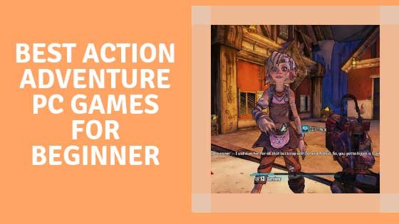 Best Action Adventure PC Games For Beginner