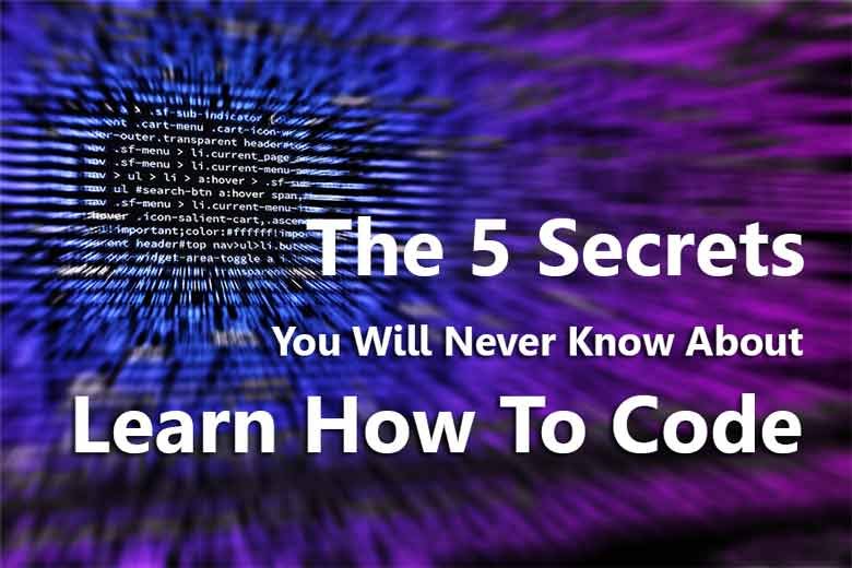 Learn how to code 5 secrets