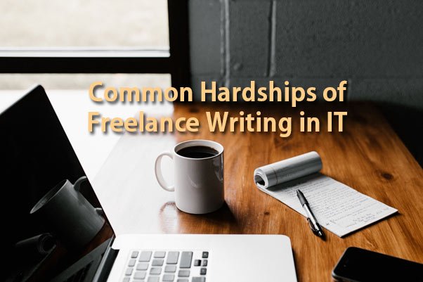 Common Hardships of Freelance Writing in IT You Must Know