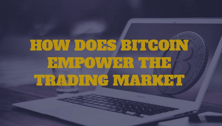 How does bitcoin empower the trading market