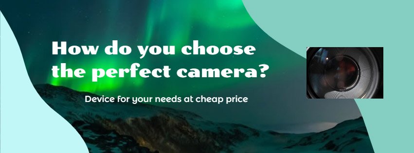 How do you choose the perfect camera device for your needs at cheap price?