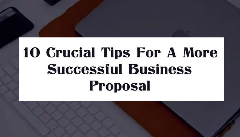 10 Crucial Tips For A More Successful Business Proposal