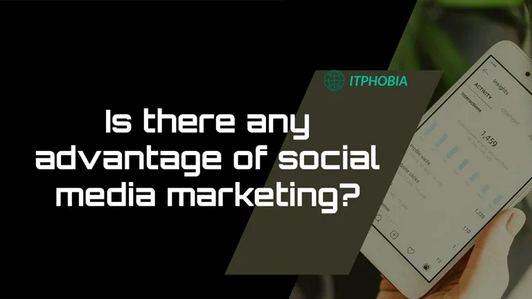 Is There Any Advantage of Social Media Marketing?