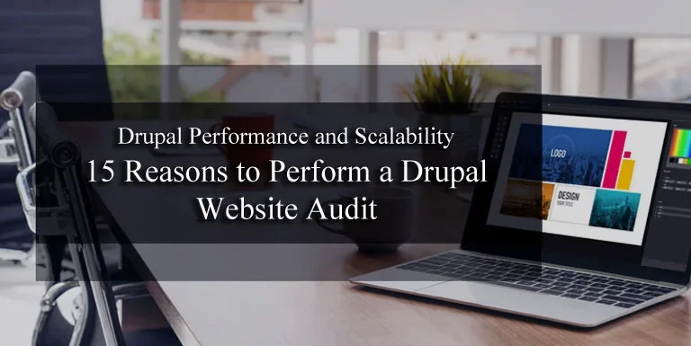 Drupal Performance and Scalability: 15 Reasons to Perform a Drupal Website Audit