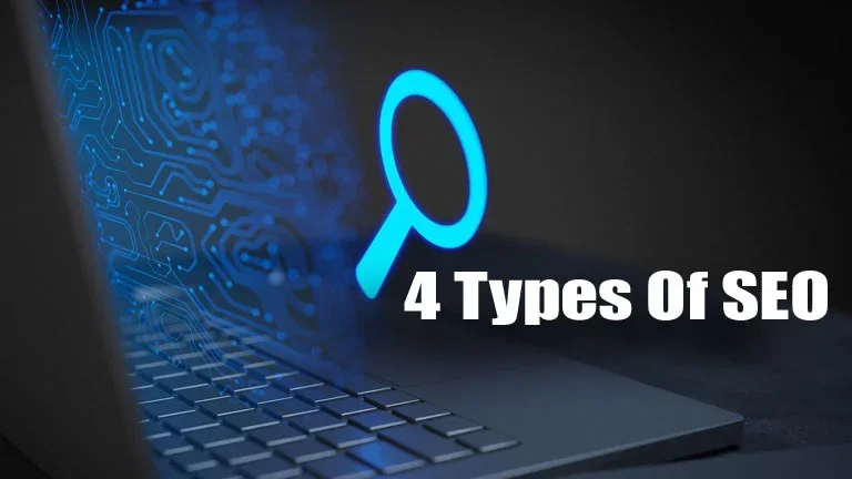 4 Types Of SEO: Strategies You Need To Know Before Starting Your Campaign