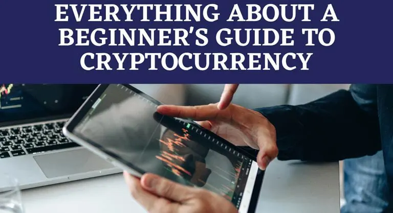 Everything About A Beginner's Guide To Cryptocurrency