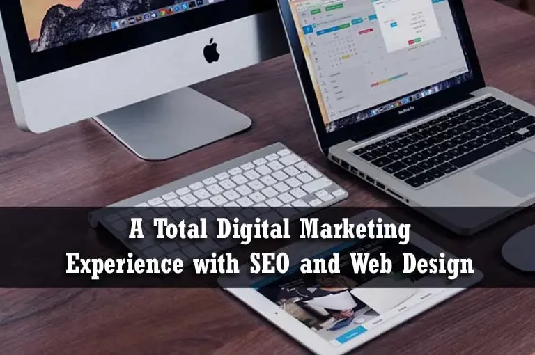 A Total Digital Marketing Experience with SEO and Web Design