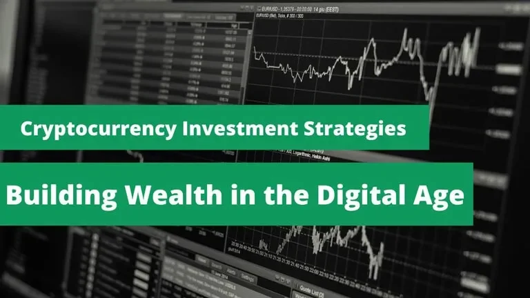 Cryptocurrency Investment Strategies: Building Wealth in the Digital Age