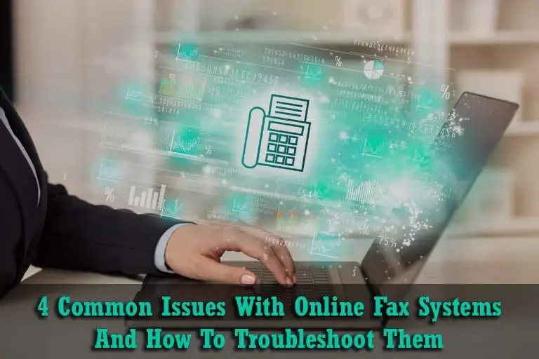 4 Common Issues With Online Fax Systems And How To Troubleshoot Them