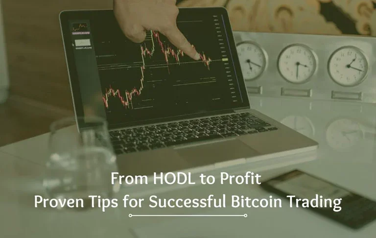 From HODL to Profit: Proven Tips for Successful Bitcoin Trading