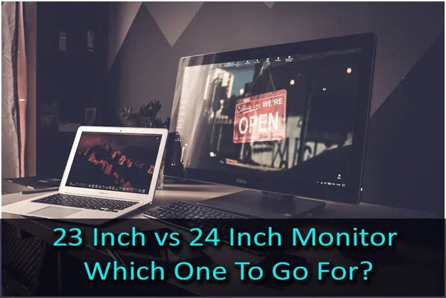 23 Inch vs 24 Inch Monitor: Which One To Go For?
