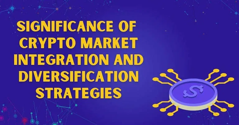 Significance Of Crypto Market Integration And Diversification Strategies