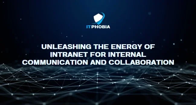 Unleashing The Energy of Intranet for Internal Communication and Collaboration