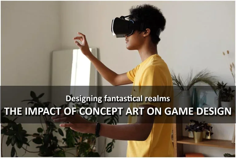 Designing Fantastical Realms: The Impact of Concept Art on Game Design