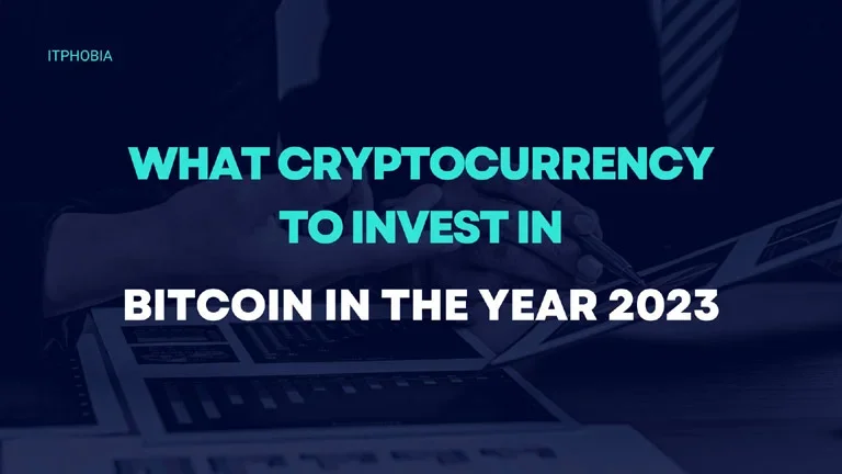 What Cryptocurrency to Invest in: Bitcoin in the year 2023
