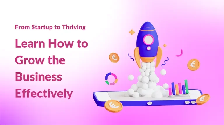 From Startup to Thriving: Learn How to Grow the Business Effectively
