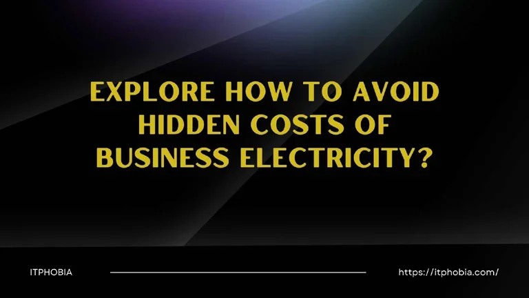 Explore How to Avoid Hidden Costs of Business Electricity?