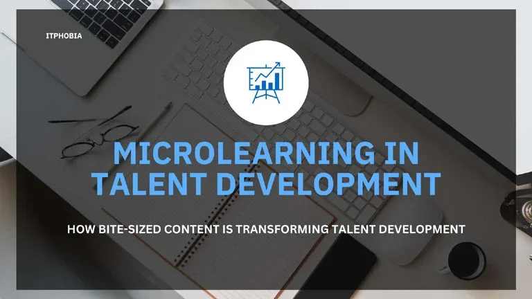 Microlearning in Talent Development: How Bite-Sized Content Is Transforming Talent Development