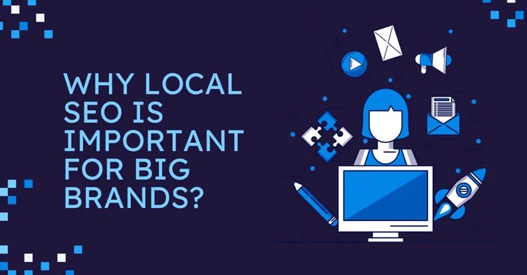 Why Local SEO is Important for Big Brands?