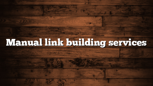 Manual link building services