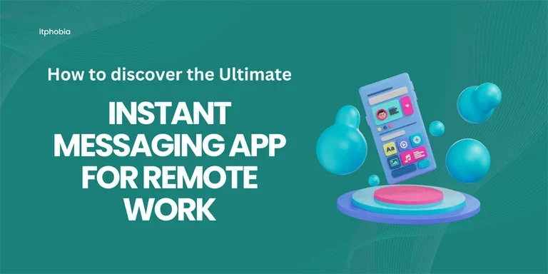 How to discover the Ultimate Instant Messaging App for Remote Work