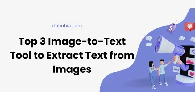 Top 3 Image-to-Text Tool to Extract Text from Images